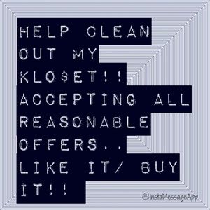 Cleaning out my Clo$et.